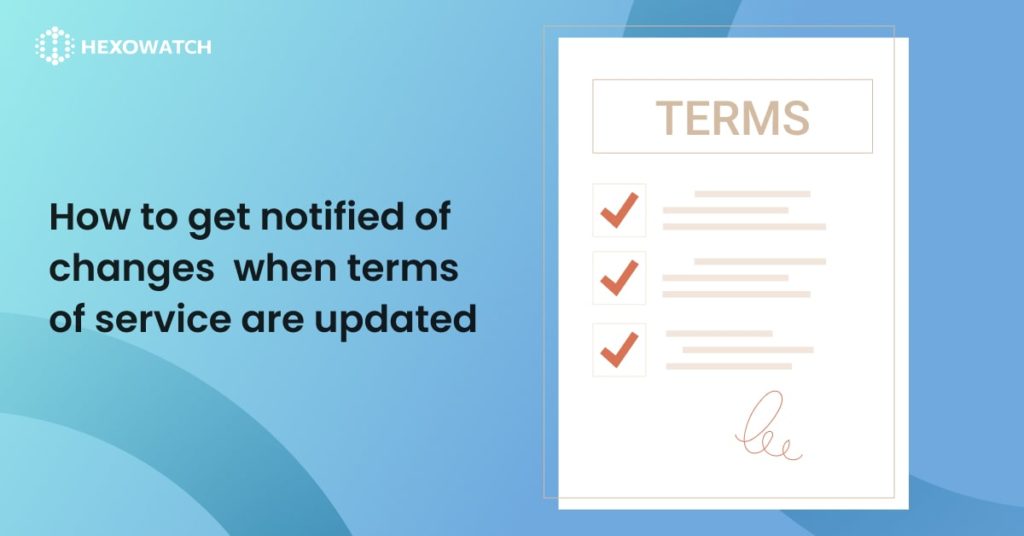 How to get notified of changes when terms of service are updated