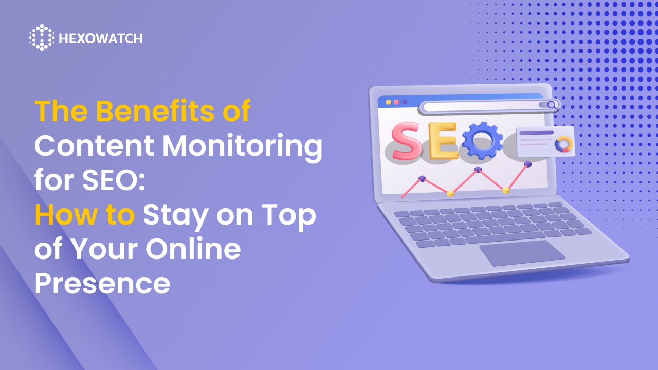 The Benefits of Content Monitoring for SEO: How to Stay on Top of Your ...