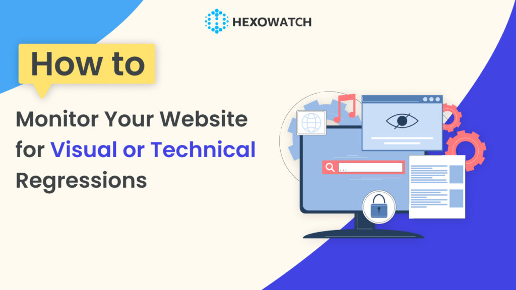 How to Monitor Your Website for Visual or Technical Regressions
